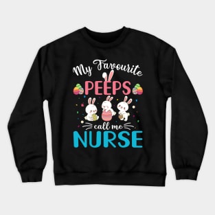 My Favorite Peeps Call Me Nurse Crewneck Sweatshirt